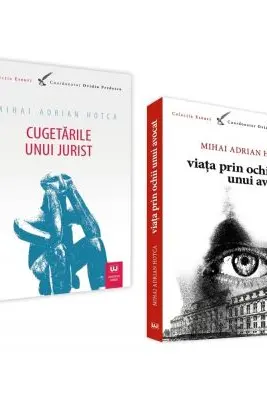 Pachet Cugetarile unui jurist si Viata prin ochii unui avocat - Mihai Adrian Hotca
