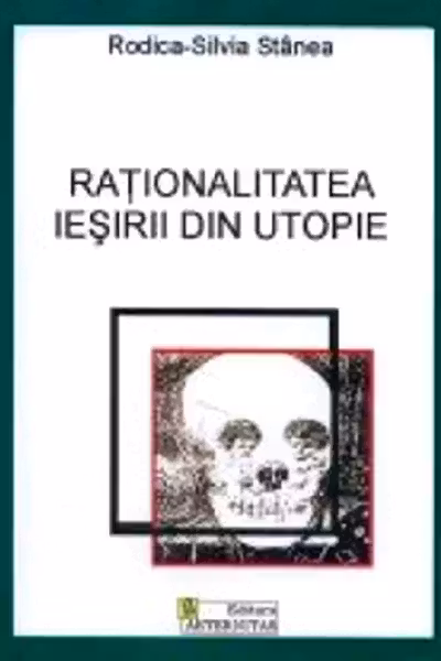 Raționalitatea ieșirii din utopie
