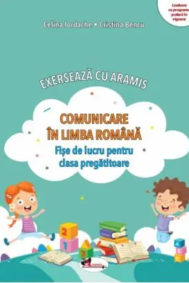 Comunicare în limba română. Exersează cu Aramis - Clasa pregătitoare - Fișe de lucru