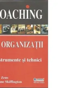 Coaching în organizații. Instrumente și tehnici
