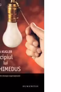Principiul lui Alchimedus. Ghid complet de strategie organizationala