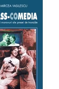 Mass-comedia. Situatii si moravuri ale presei de tranzitie