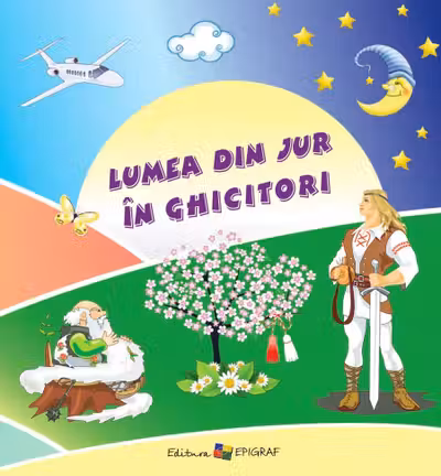 Lumea din jur in ghicitori