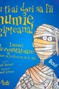 Nu ti-ai dori sa fii mumie egipteana! - Lucruri dezgustatoare pe care ai prefera sa nu le stii