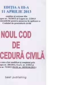 Noul cod de procedura civila - editia III - 11 aprilie 2013
