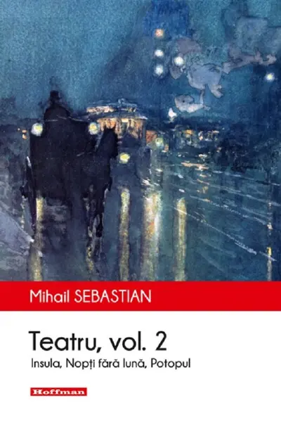 Teatru: Insula, Nopți fără lună, Potopul. Vol.2