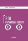 Frane pentru vehicule feroviare