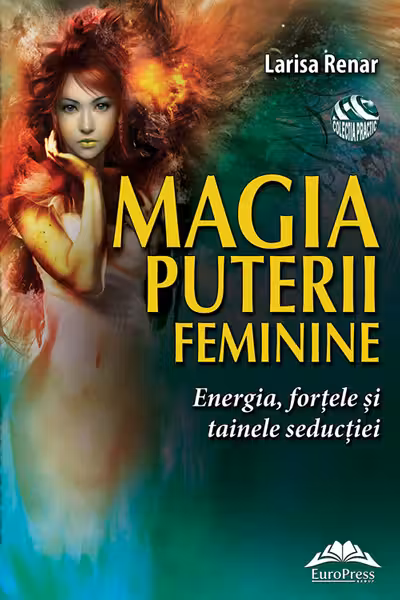 Magia puterii feminine. Energia fortele si tainele seductiei