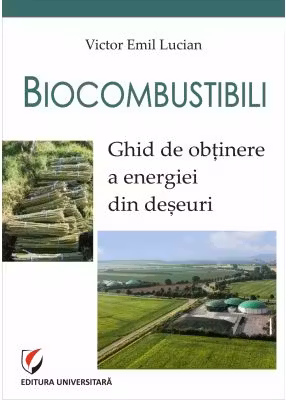 Biocombustibili. Ghid de obtinere a energiei din deseuri - Victor Emil Lucian