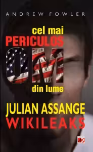 Cel mai periculos om din lume: Julian Assange - Wikileaks