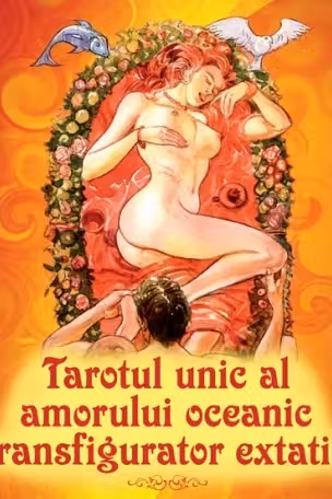 Tarotul unic al amorului oceanic transfigurator extatic