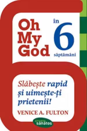 Oh My God. În 6 săptămâni