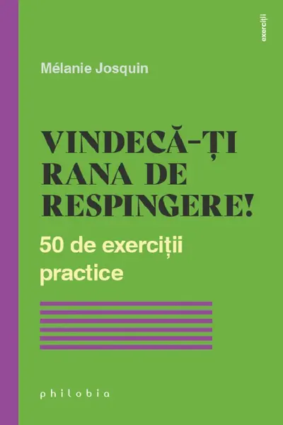 Vindeca-ti rana de respingere! 50 de exercitii practice