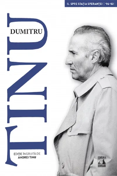 Dumitru Tinu si adevarul Vol. 2 : Spre statia sperantei 1996-2002