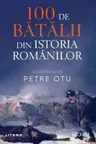 Kronika. 100 DE BATALII DIN ISTORIA ROMANIEI.
