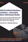 AWS Certified Solutions Architect - Associate (SAA-C03) Exam Guide: Aligned with the latest AWS SAA-C03 exam objectives to help you pass the exam on your first attempt