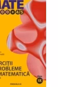 EXERCITII SI PROBLEME DE MATEMATICA. CLASA A IX-A. SEMESTRUL II