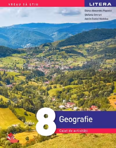 GEOGRAFIE. Caiet de activitati. Clasa a VIII-a
