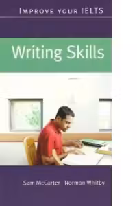 IMPROVE YOUR IELTS - WRITING SKILLS