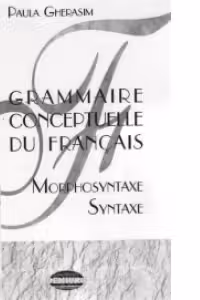 Grammaire conceptuelle du francais. Morphosyntaxe. Syntaxe