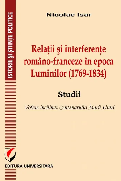 Relații și interferențe româno-franceze în epoca Luminilor (1769-1834)