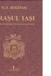 Orasul Iasi, monografie istorica si sociala, ilustrata (format A4)