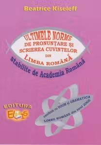 Ultimele norme de pronuntare si scrierea cuvintelor din Limba Romana