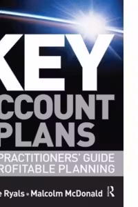 Key Account Plans. The practitioners Guide to Profitable Planning