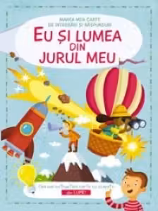 Marea mea carte de intrebari. Eu si lumea din jurul meu.