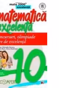 Matematica de excelenta pentru concursuri, olimpiade si centre de excelenta. Clasa a X-a