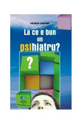 La ce e bun un PSIhiatru?