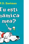 Tu esti mamica mea?