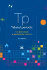 Tabelul periodic. Un ghid vizual al elementelor chimice