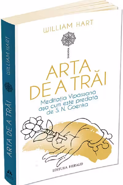 Arta de a trăi. Meditația Vipassana așa cum este predată de S.N. Goenka
