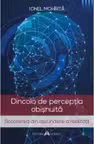 Dincolo de perceptia obisnuita - Scoaterea din ascundere a realitatii