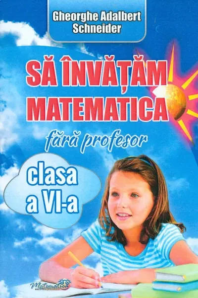 Să învățăm matematică fără profesor - Clasa 6