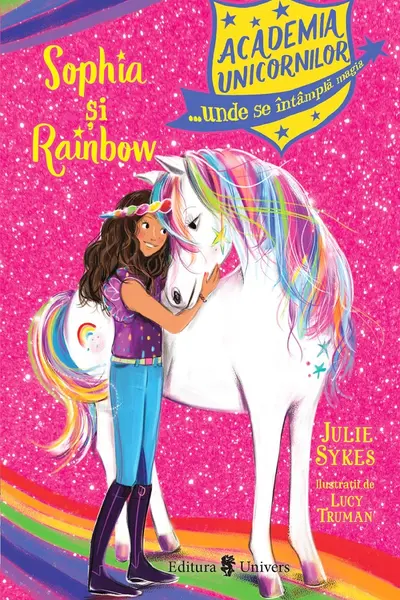 Academia Unicornilor. Sophia si Rainbow