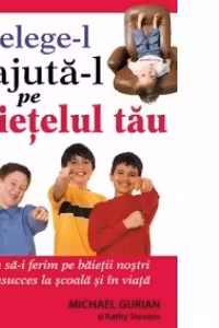 Intelege-l si ajuta-l pe baietelul tau