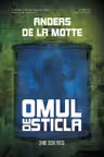 Omul de sticla. Seria Leo Asker Vol.2