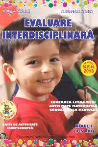 Evaluare interdisciplinara. Nivel 1 (4-5 ani). Educarea Limbajului. Activitate matematica. Cunoasterea mediului