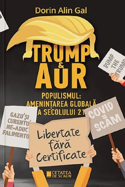Trump și AUR. Populismul: Amenințarea globală a secolului 21