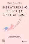 Imbratiseaz-o pe fetita care ai fost