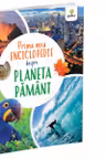 Prima mea enciclopedie despre Planeta Pamant