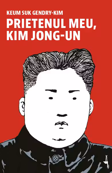 Prietenul meu, Kim Jong-un
