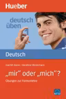 Deutsch üben, "mir" oder "mich"?