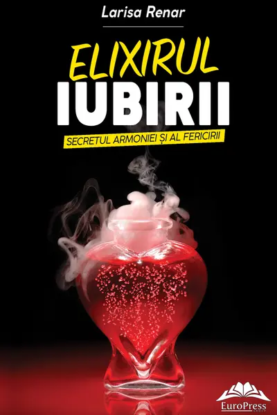 Elixirul iubirii. Secretul armoniei si al fericirii