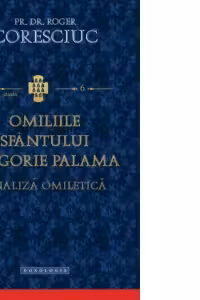 Omiliile Sfantului Grigorie Palama. Analiza omiletica
