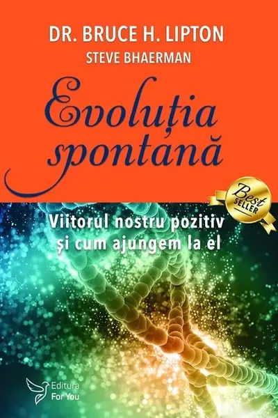 Evolutia spontana. Viitorul nostru pozitiv si cum ajungem la el