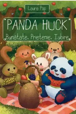 Panda Huck. Bunatate. Prietenie. Iubire