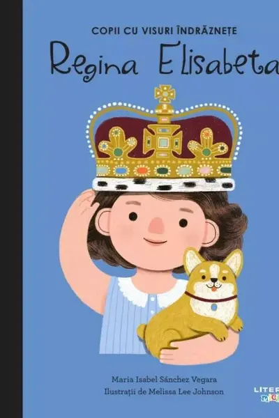 Copii cu visuri indraznete. REGINA ELISABETA.